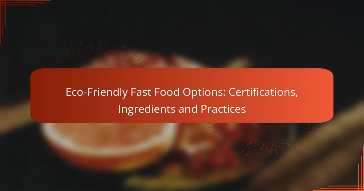 Eco-Friendly Fast Food Options: Certifications, Ingredients and Practices