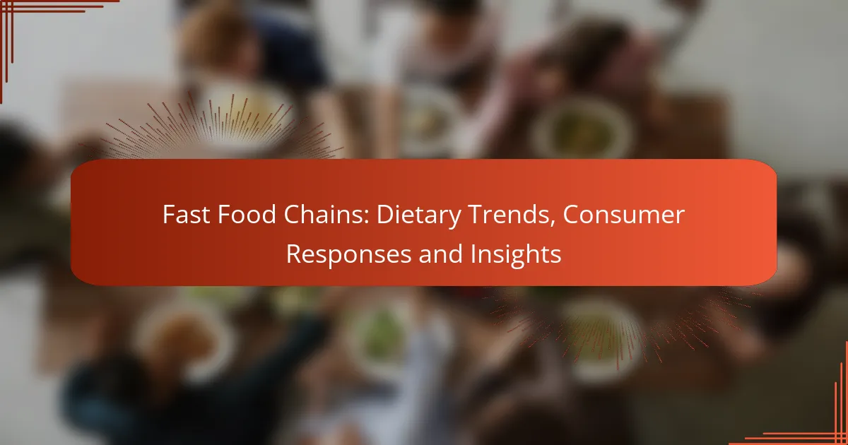 Fast Food Chains: Dietary Trends, Consumer Responses and Insights