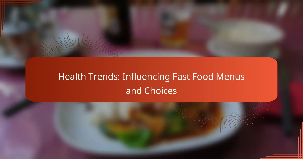 Health Trends: Influencing Fast Food Menus and Choices