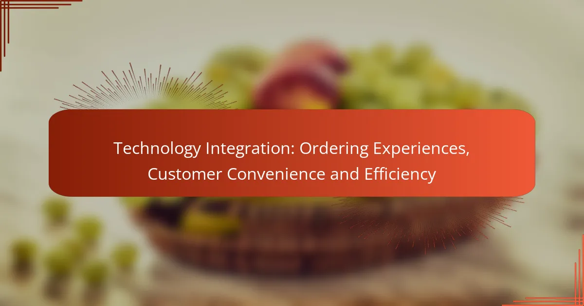 Technology Integration: Ordering Experiences, Customer Convenience and Efficiency
