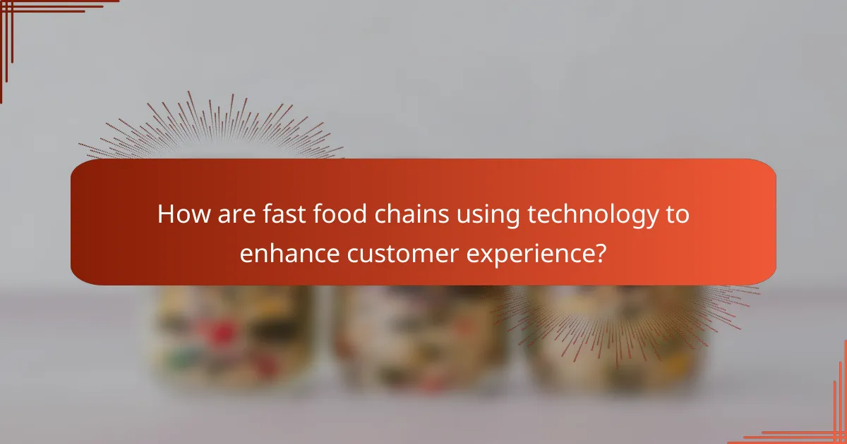 How are fast food chains using technology to enhance customer experience?