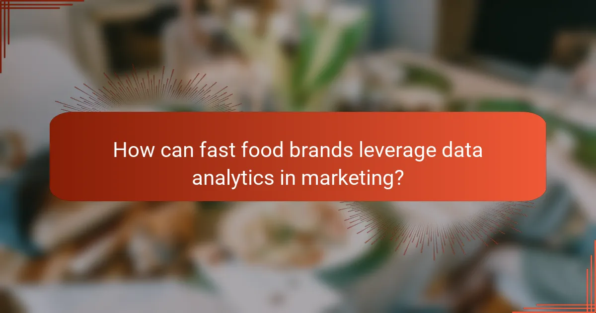 How can fast food brands leverage data analytics in marketing?