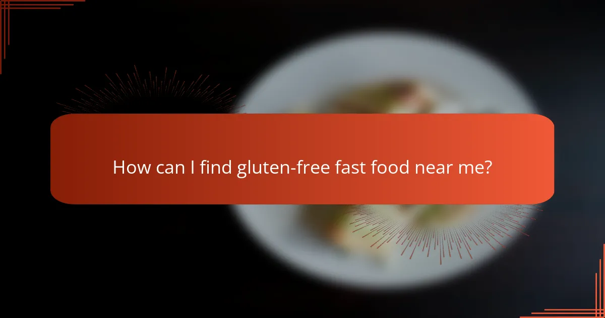 How can I find gluten-free fast food near me?