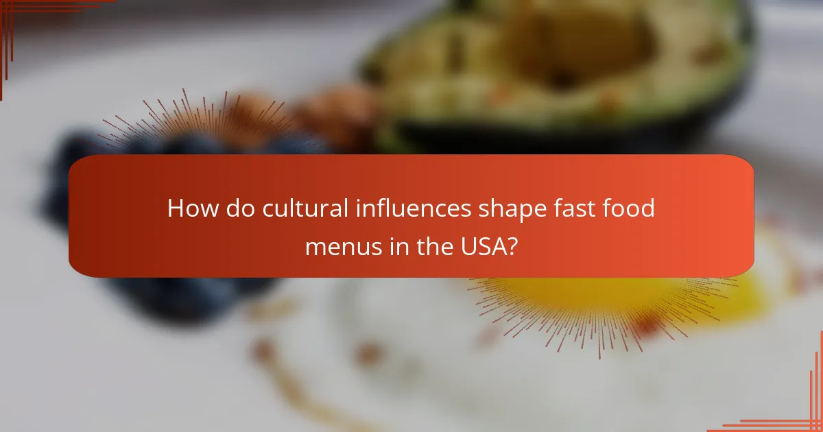 How do cultural influences shape fast food menus in the USA?