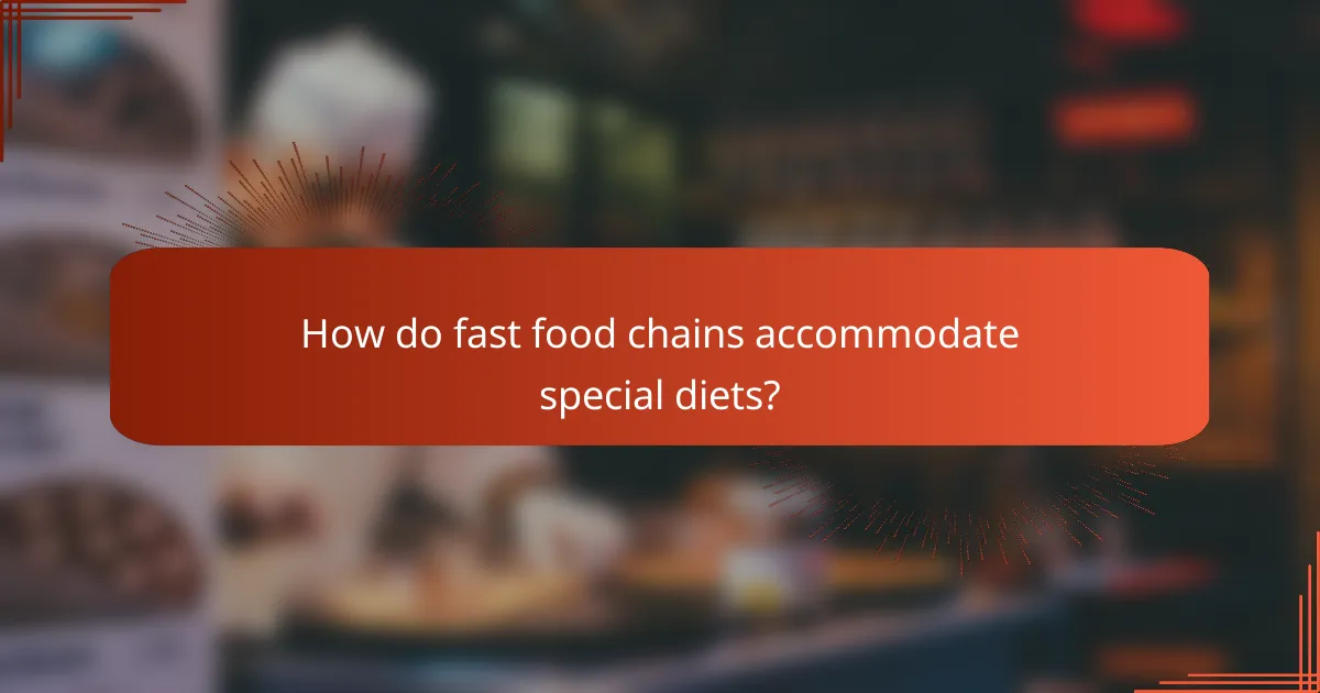 How do fast food chains accommodate special diets?