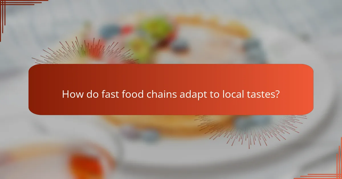 How do fast food chains adapt to local tastes?