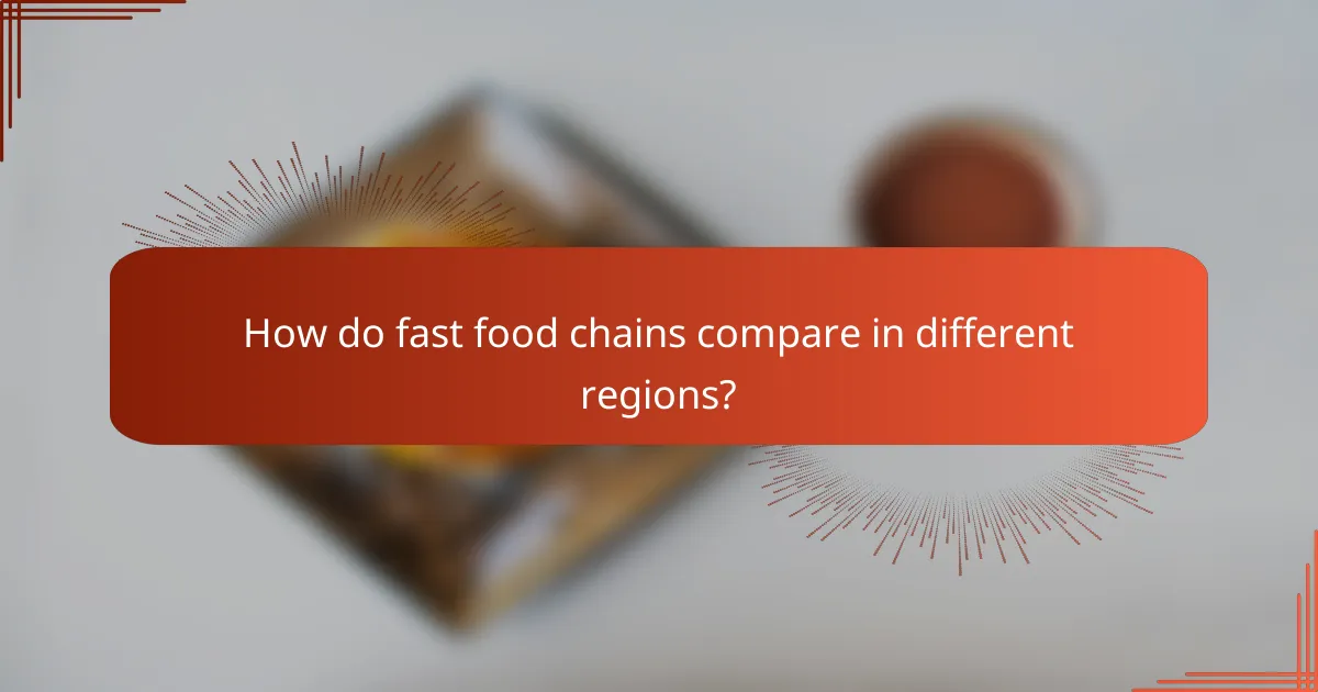 How do fast food chains compare in different regions?
