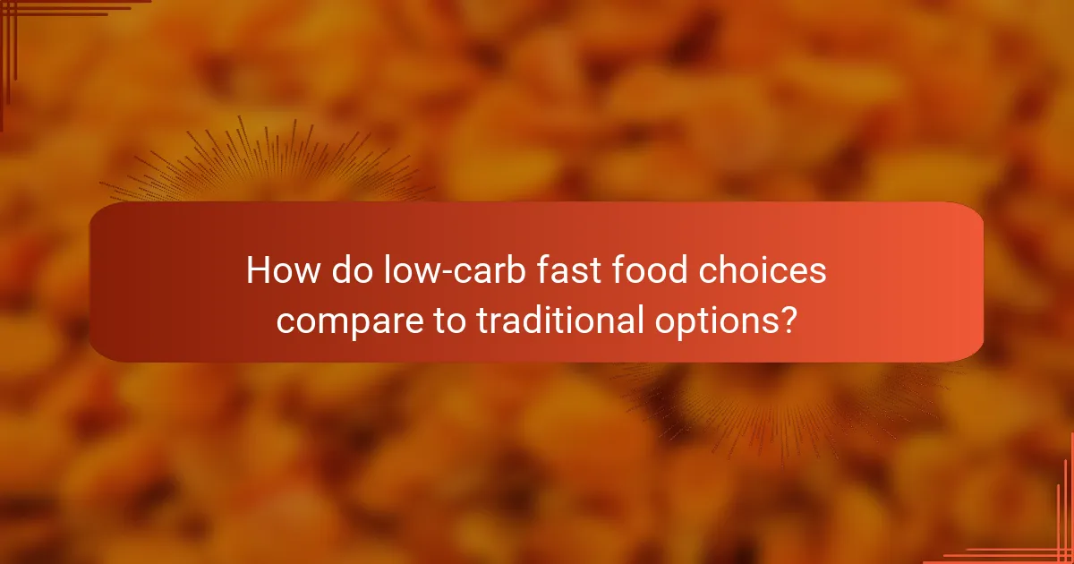 How do low-carb fast food choices compare to traditional options?
