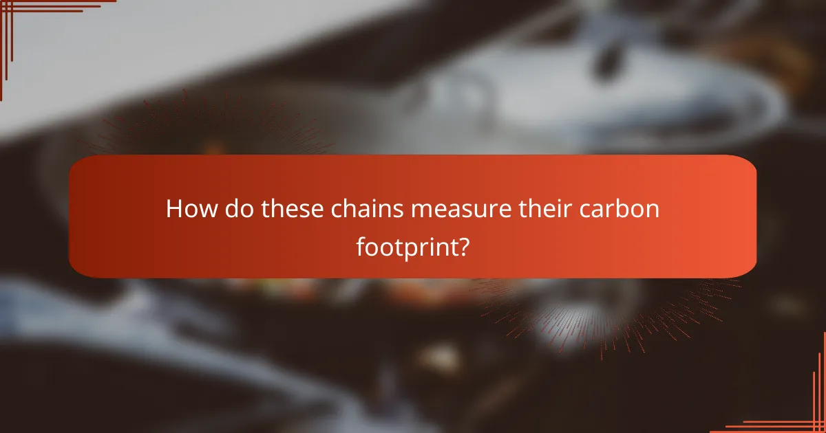 How do these chains measure their carbon footprint?