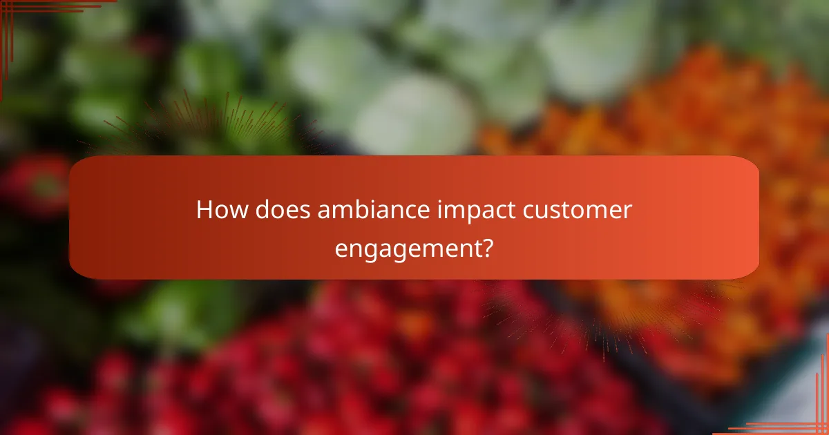 How does ambiance impact customer engagement?