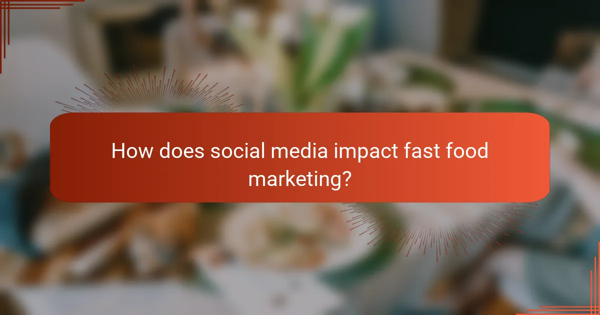 How does social media impact fast food marketing?
