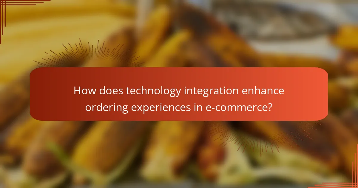 How does technology integration enhance ordering experiences in e-commerce?