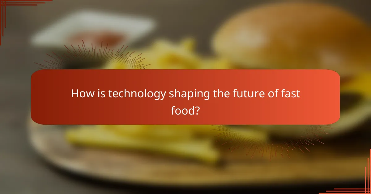 How is technology shaping the future of fast food?