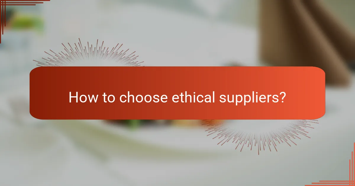 How to choose ethical suppliers?