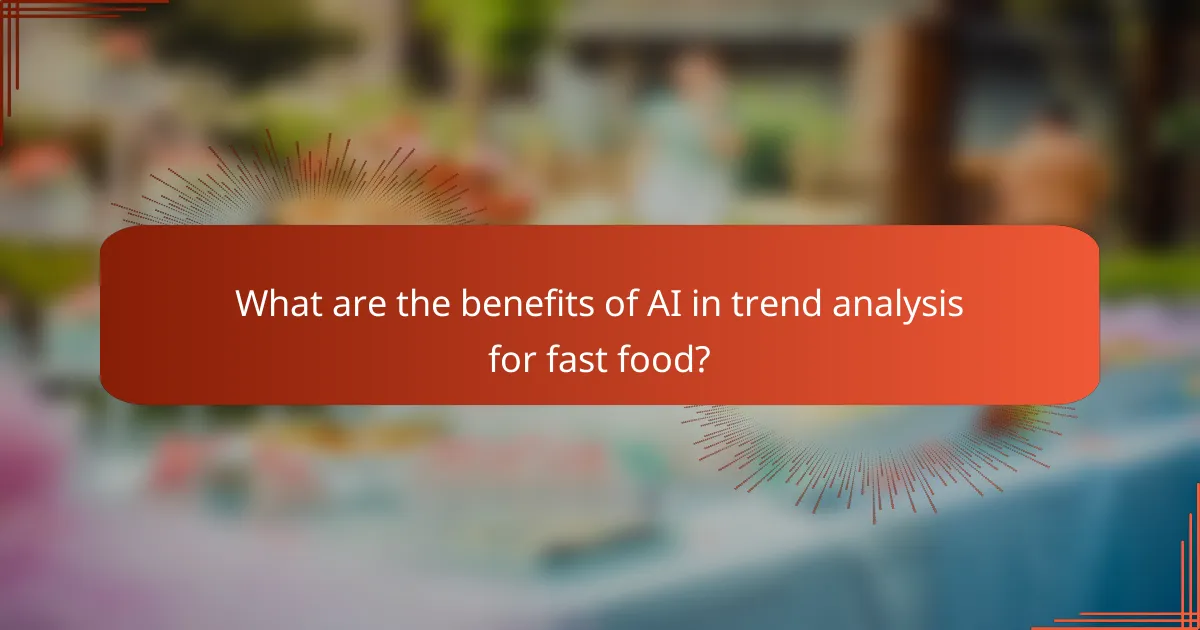 What are the benefits of AI in trend analysis for fast food?