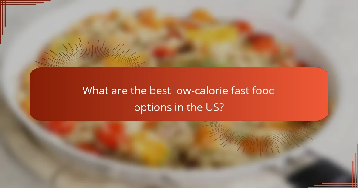 What are the best low-calorie fast food options in the US?