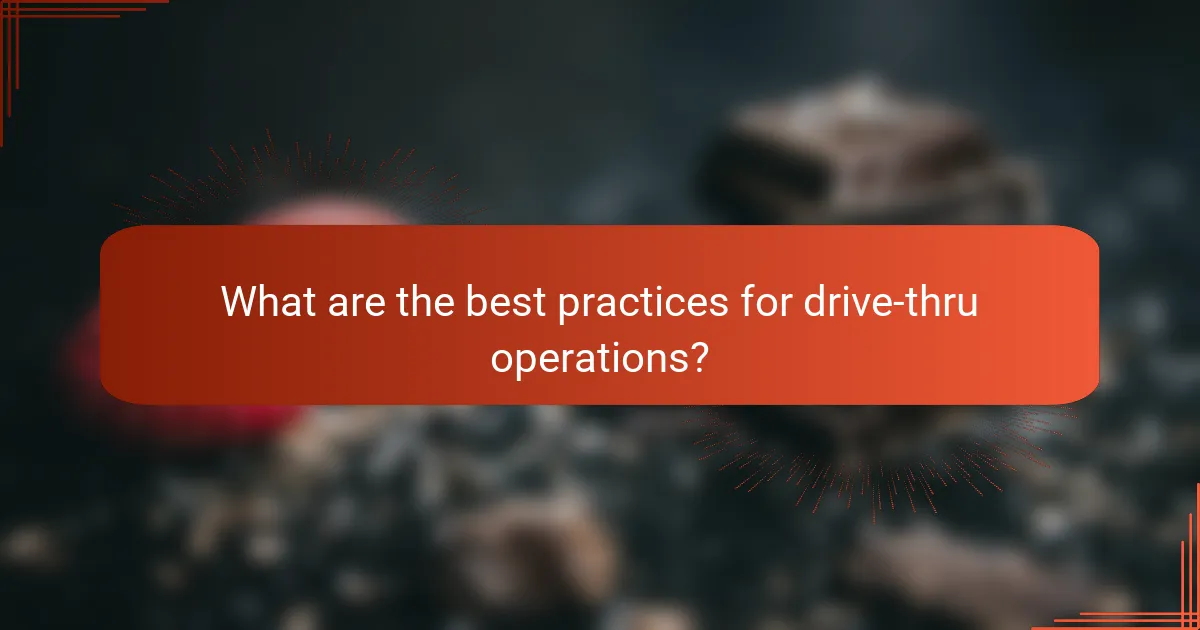 What are the best practices for drive-thru operations?