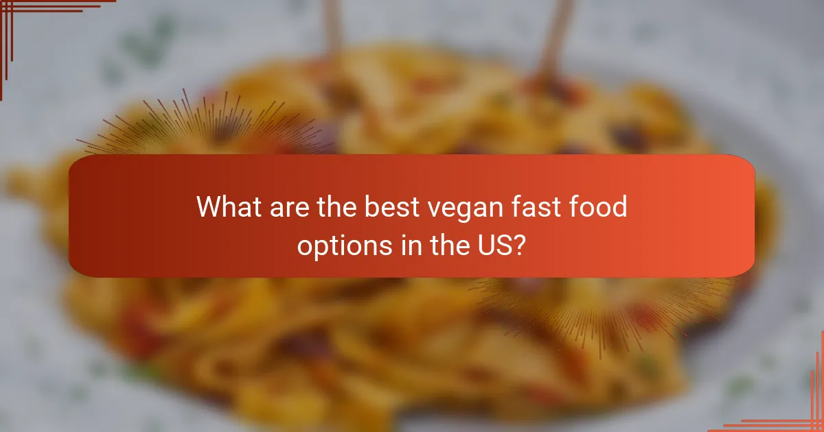 What are the best vegan fast food options in the US?