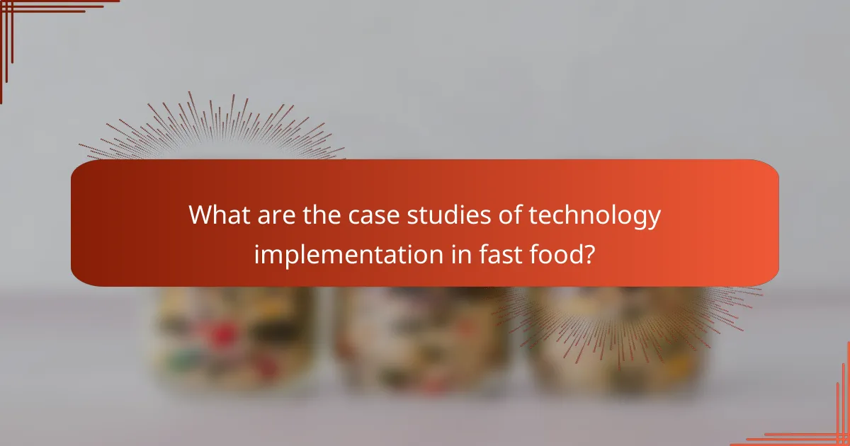 What are the case studies of technology implementation in fast food?