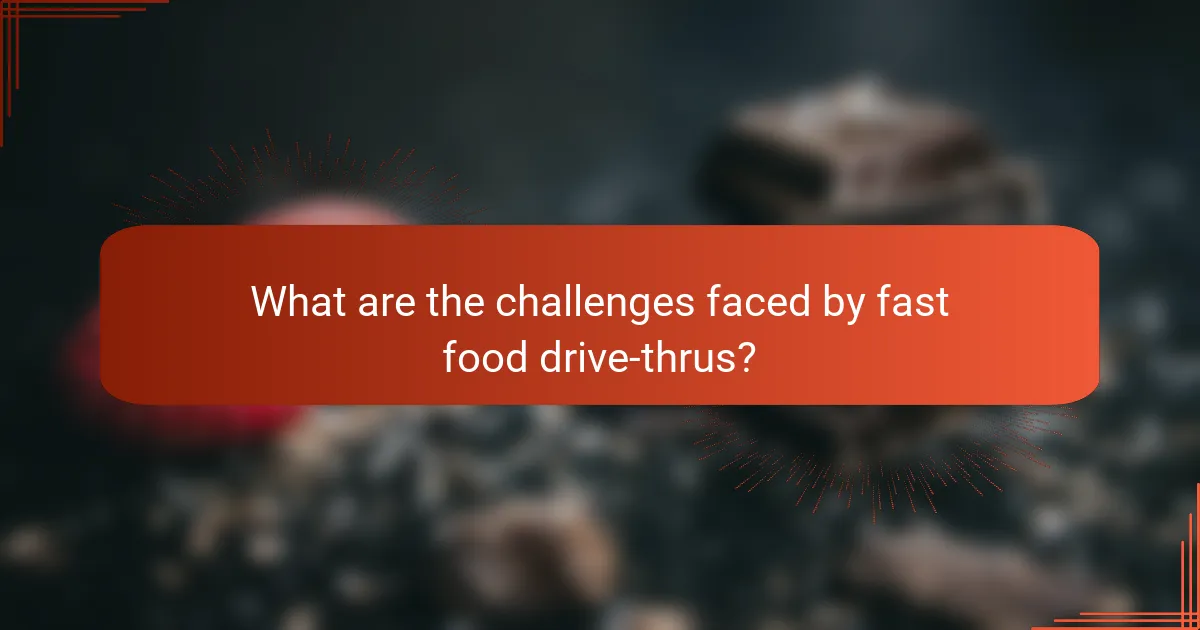 What are the challenges faced by fast food drive-thrus?