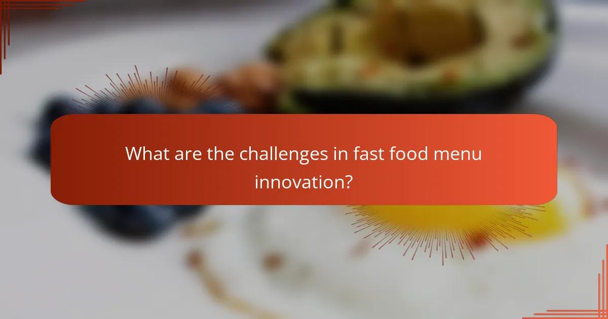 What are the challenges in fast food menu innovation?