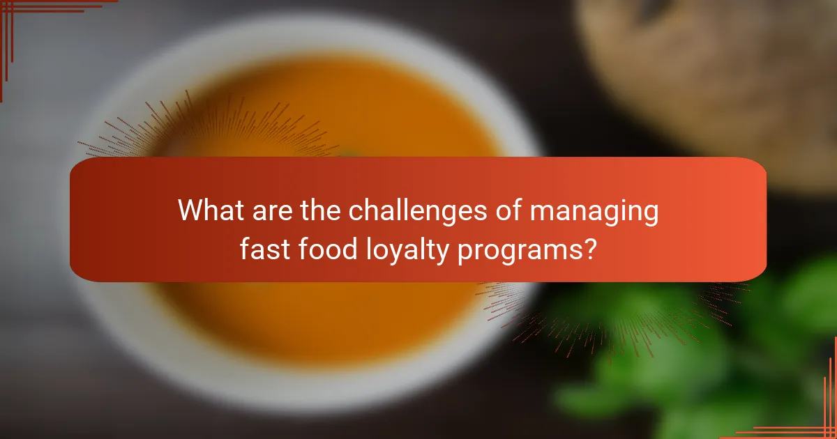 What are the challenges of managing fast food loyalty programs?