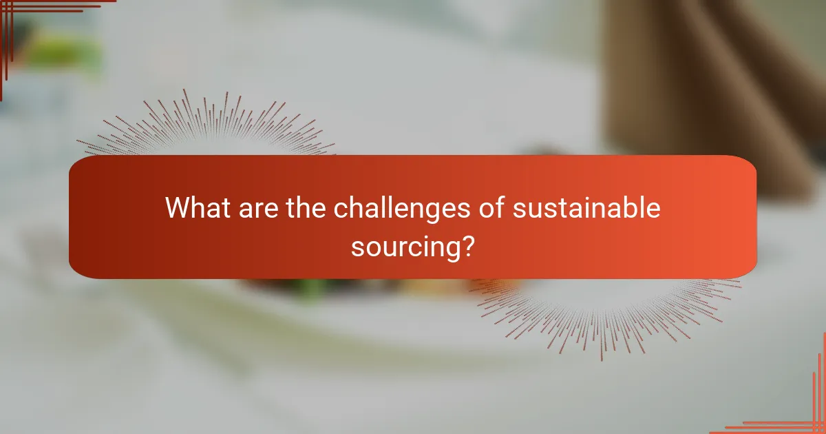 What are the challenges of sustainable sourcing?