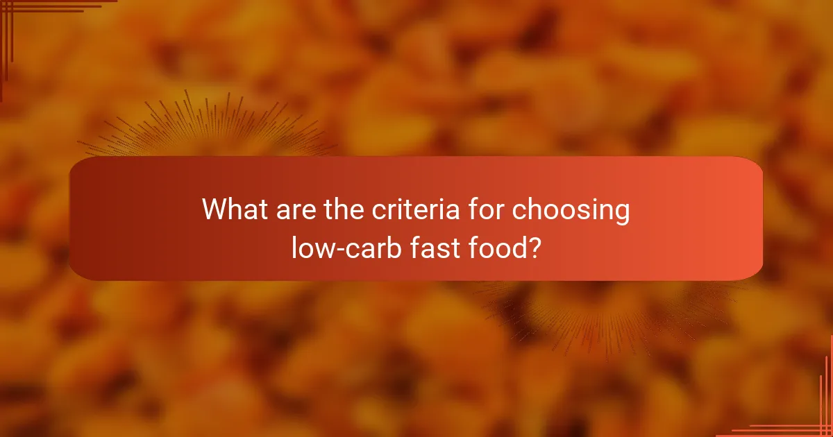 What are the criteria for choosing low-carb fast food?