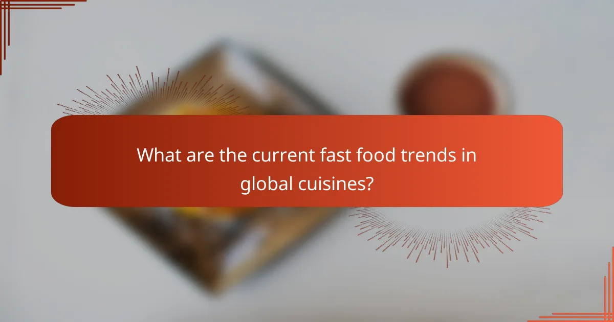 What are the current fast food trends in global cuisines?