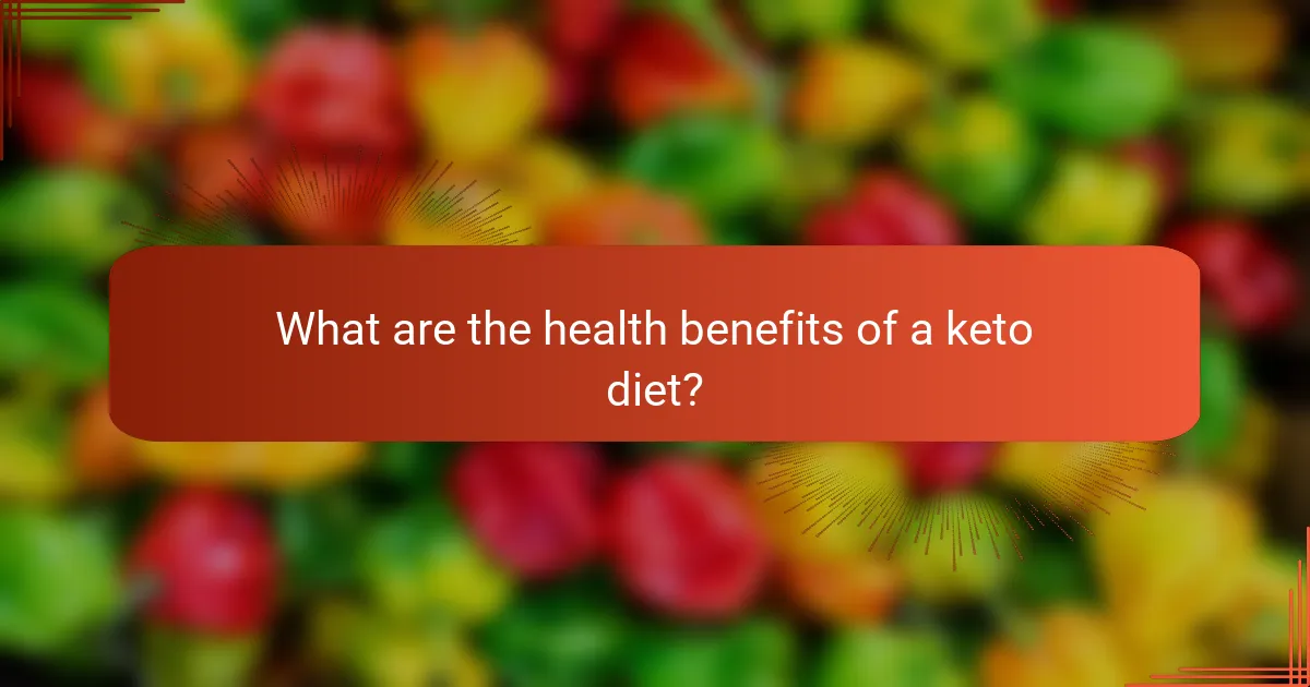 What are the health benefits of a keto diet?