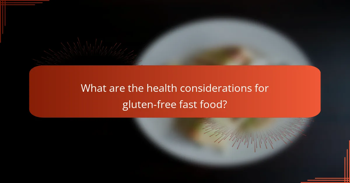 What are the health considerations for gluten-free fast food?