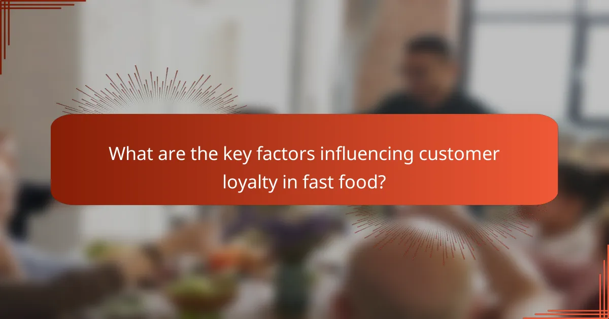 What are the key factors influencing customer loyalty in fast food?