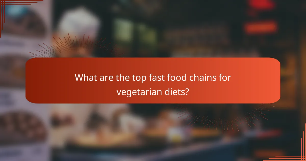 What are the top fast food chains for vegetarian diets?