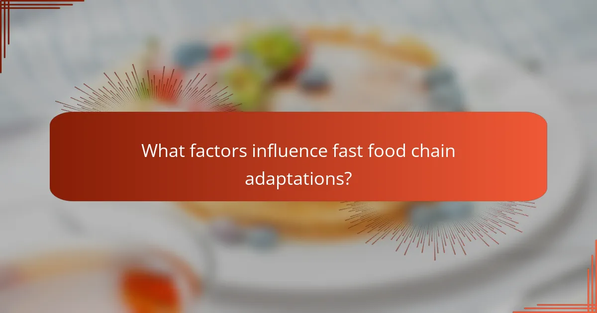 What factors influence fast food chain adaptations?
