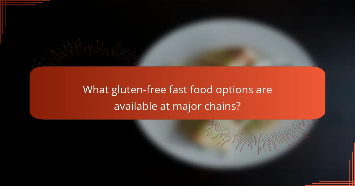What gluten-free fast food options are available at major chains?