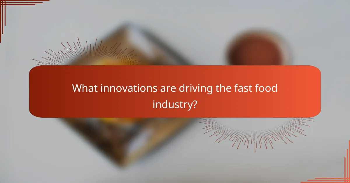 What innovations are driving the fast food industry?