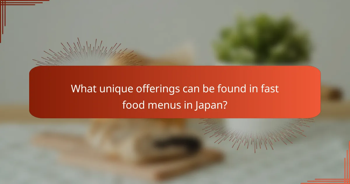 What unique offerings can be found in fast food menus in Japan?